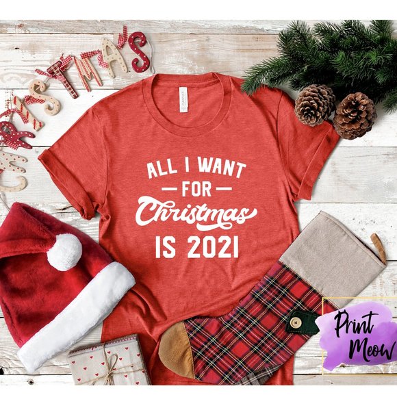 All I Want for Christmas is 2021 Shirt - Picture 1 of 6